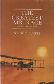 The Greatest Air Race, England - Australia 1919 - Eustis, Nelson