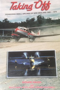 Taking Off: Pioneering Small Airlines of New Zealand 1945 - 1970 - Waugh, Richard
