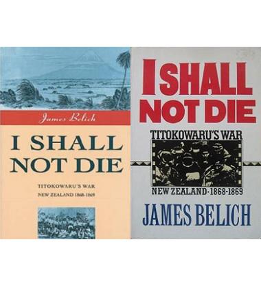 I Shall Not Die: Titokowaru's War 1868-1869 - Belich, James