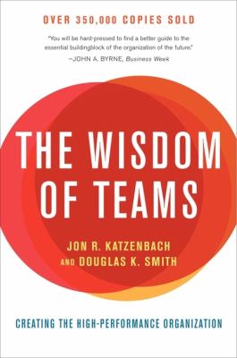 The Wisdom of Teams: Creating the High-Performance Organization - Katzenbach, Jon R. and Smith, Douglas K.