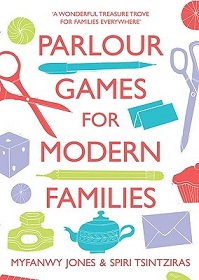 Parlour Games for Modern Families - Jones, Myfanwy & Tsintziras, Spiri