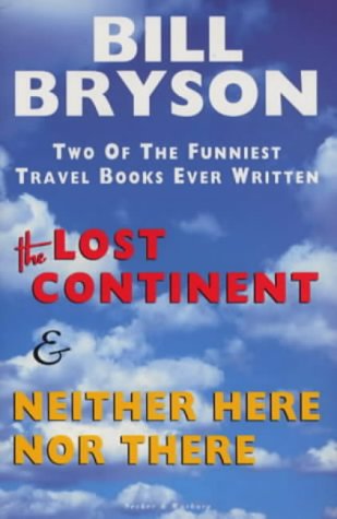 The Lost Continent; Neither Here Nor There - Bryson, Bill