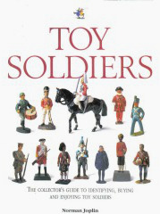 Toy Soldiers: The Collector's Guide to Identifying, Enjoying, and Acquiring New and Vintage Toy Soldiers - Joplin, Norman