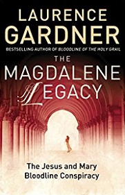 The Magdalene Legacy: The Jesus and Mary Bloodline Conspiracy - Revelations Beyond the Da Vinci Code - Gardner, Laurence