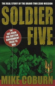 Soldier Five: The Real Truth About The Bravo Two Zero Mission - Coburn, Mike