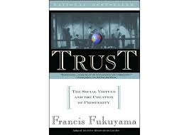 Trust: The Social Virtues and the Creation of Prosperity - Fukuyama, Francis