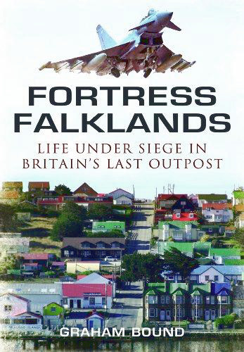 Fortress Falklands - Life Under Siege in Britain's Last Outpost