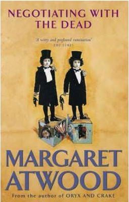 Negotiating with the Dead: A Writer on Writing - Atwood, Margaret