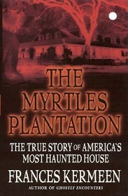 The Myrtles Plantation - The True Story of America's Most Haunted House