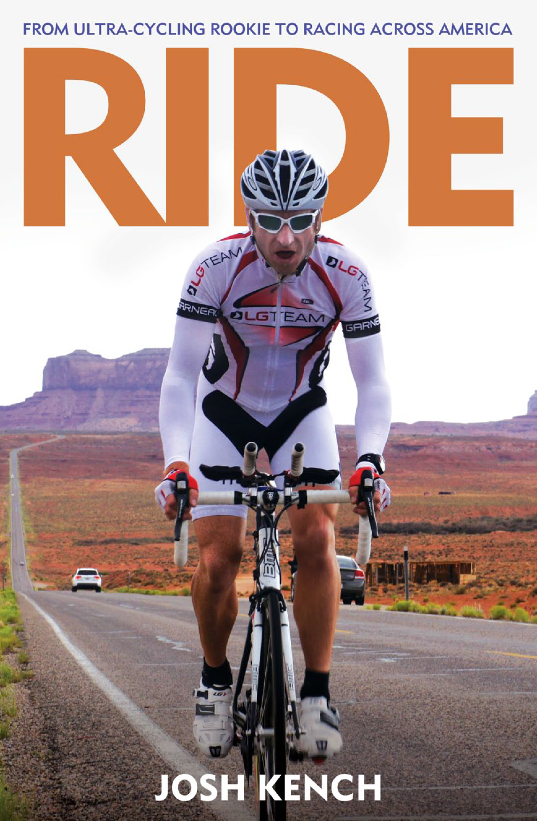 Ride - From Ultra-Cycling Rookie to Racing Across America - Kench, Josh
