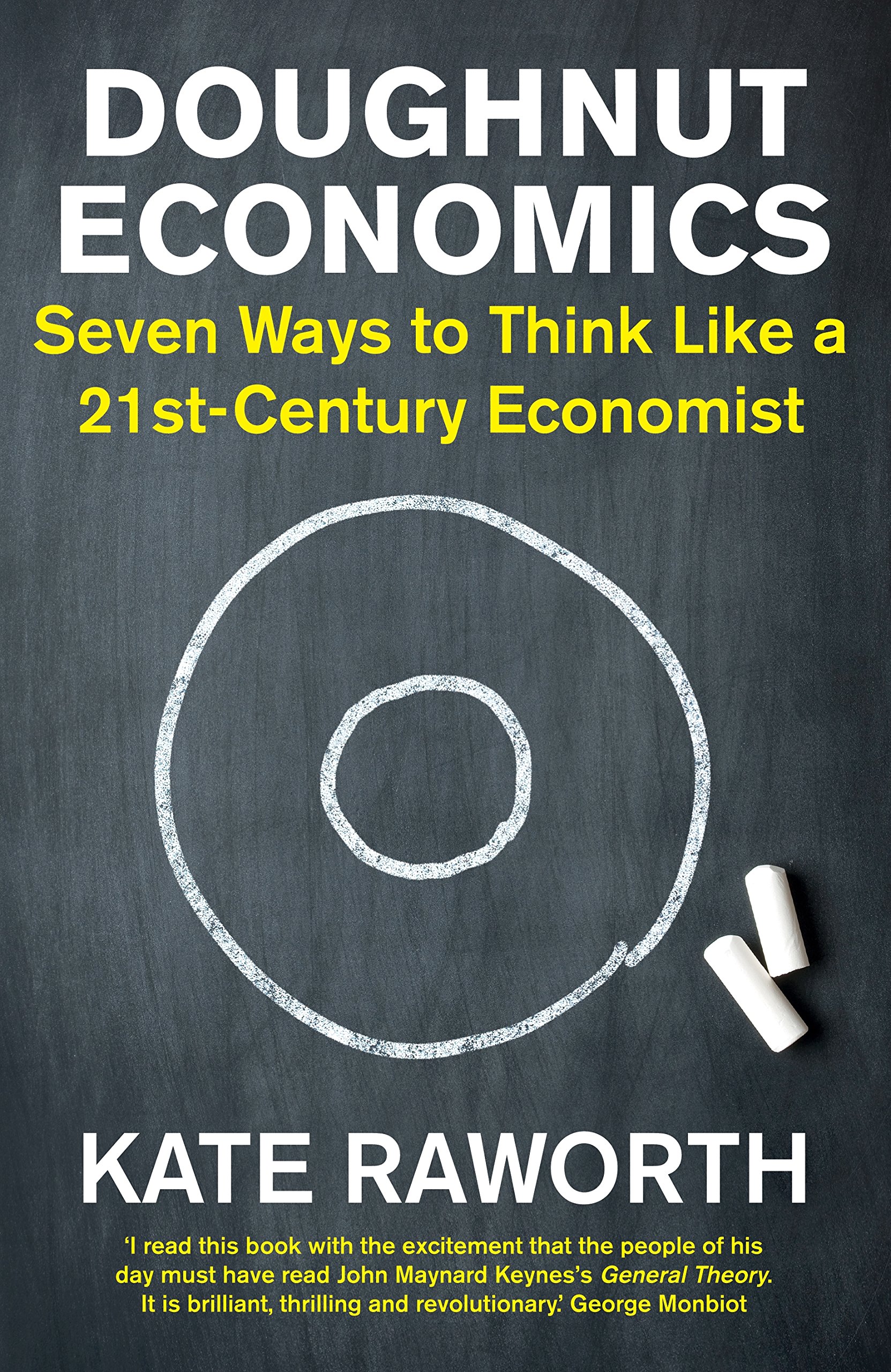 Doughnut Economics - Seven Ways to Think Like a 21st-Century Economist - Raworth, Kate