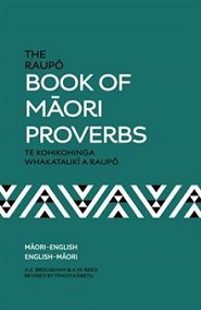 The Raupo Book of Maori Proverbs - Te Kohikohinga Whakatauki a Raupo - Brougham, A E and Reed, A W and Karetu, Timoti