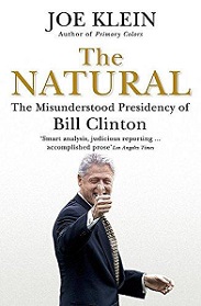 The Natural: The Misunderstood Presidency of Bill Clinton - Klein, Joe