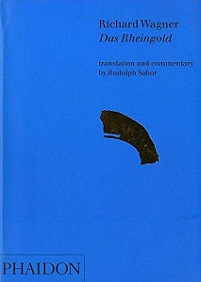 Richard Wagner - Das Rheingold (Ring Cycle) - Wagner, Richard and Sabor, Rudolph (translator) and Phaidon