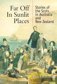 Far Off in Sunlit Places - Stories of the Scots in Australia and New Zealand
