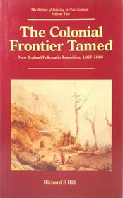 The Colonial Frontier Tamed - New Zealand Policing in Transition, 1867-1886
