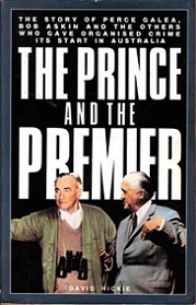 The Prince and the Premier: The Story of Perce Galea, Bob Askin and the Others Who Gave Organised Crime Its Start in Australia