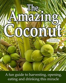 The Amazing Coconut - A Fun Guide to Harvesting, Opening, Eating and Drinking This Miracle