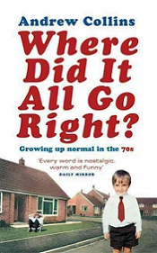 Where Did It All Go Right? Growing Up Normal in the 70s