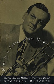 Next To A Letter From Home: Major Glenn Miller's Wartime Band