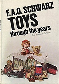 F. A. O. Schwarz Toys through the Years - Schwartz, Marvin