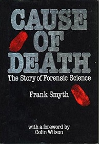Cause of Death - The Story of Forensic Science - Smyth, Frank