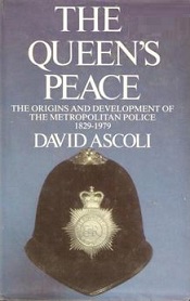 The Queen's Peace - The Origins and Development of the Metropolitan Police 1829-1979