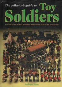 The Collector's Guide to Toy Soldiers: A Record of the World's Miniature Armies from 1850 to the Present Day