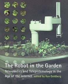 The Robot in the Garden - Telerobotics and Telepistemology in the Age of the Internet