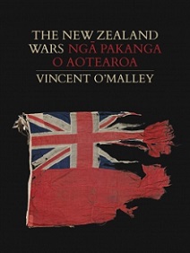 The New Zealand Wars - Nga Pakanga o Aotearoa - O'Malley, Vincent