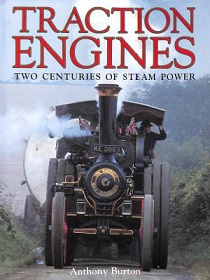 Traction Engines - Two Centuries of Steam Power