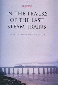 In the Tracks of the Last Steam Trains