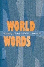 World Words: An Anthology of International Writers in New Zealand