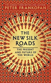 The New Silk Roads - The Present and Future of the World: Follow-up to The Silk Roads