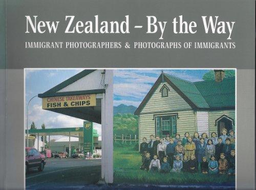 New Zealand - By the Way: Immigrant Photographers and Photographs of Immigrants - Gasteiger, Arno