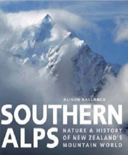 Southern Alps - Nature and History of New Zealand's Mountain Worlds - Ballance, Alison