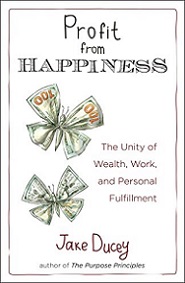 Profit from Happiness - The Unity of Wealth, Work, and Personal Fulfillment