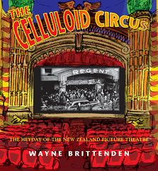 The Celluloid Circus - The Heyday of the New Zealand Picture Theatre