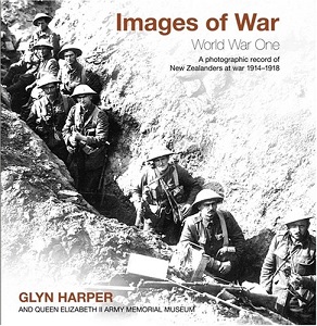 Images of War World War One - A photographic record of New Zealanders at war 1914 - 1918 - Harper, Glyn