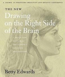 The New Drawing on the Right Side of the Brain - A Course in Enhancing Creativity and Artistic Confidence - Edwards, Betty