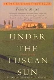 Under the Tuscan Sun - At Home in Italy - Mayes, Frances