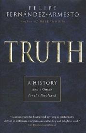 Truth - A History and a Guide for the Perplexed - Fernandez-Armesto, Felipe