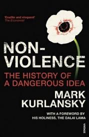 Non-Violence - The History of a Dangerous Idea - Kurlansky, Mark