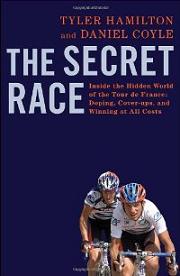 The Secret Race - Inside the Hidden World of the Tour de France - Doping, Cover-ups, and Winning at all Costs - Hamilton, Tyler and Coyle, Daniel