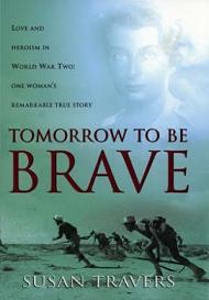 Tomorrow to be Brave - The Remarkable True Story of Love and Heroism by the Only Woman to Join the Foreign Legion