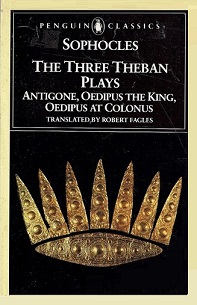 The Three Theban Plays - Antigone, Oedipus the King and Oedipus at Colonus - Penguin Classics - Sophocles and Fagles, Robert (translator)