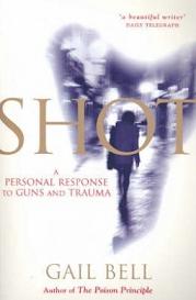 Shot - A Personal Response to Guns and Trauma