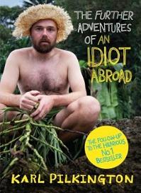 The Further Adventures of an Idiot Abroad - Pilkington, Karl