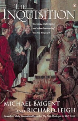 The Inquisition - Baigent, Michael and Leigh, Richard
