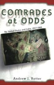 Comrades at Odds - The United States and India, 1947-1964 - Rotter, Andrew J.